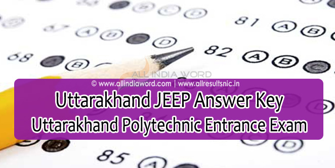 Uttarakhand JEEP Answer Key 2017 - Uk Polytechnic Entrance Exam