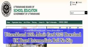 Uttarakhand Intermediate 12th Class Admit Card 2025 PDF